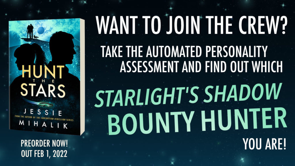 Want to join the crew? Take the automated personality assessment and find out which Starlight's Shadow Bounty Hunter you are! Preorder HUNT THE STARS, out Feb 1, 2022!
