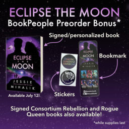 ECLIPSE THE MOON BookPeople Preorder Bonus! Get a bookmark and stickers when you preorder ECLIPSE THE MOON from BookPeople, while supplies last! Backlist books also available for signing.