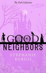 Good Neighbors: The Full Collection: A Cozy-Spooky Fantasy Rom-Com in Four Parts by Stephanie Burgis Cover