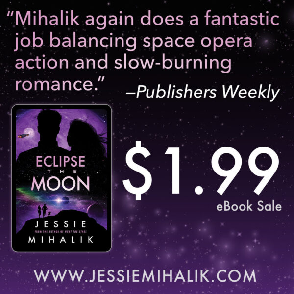 ECLIPSE THE MOON $1.99 eBook sale. "Mihalik again does a fantastic job balancing space opera action and slow-burning romance." -Publishers Weekly