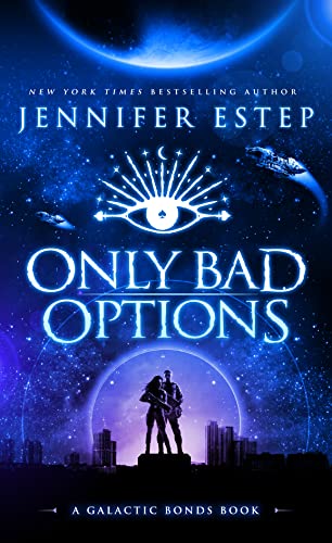 Only Bad Options: A Galactic Bonds book by Jennifer Estep Cover