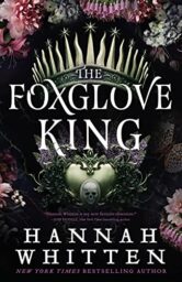 The Foxglove King (The Nightshade Crown Book 1) by Hannah Whitten Cover