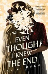 Even Though I Knew the End by C. L. Polk Cover